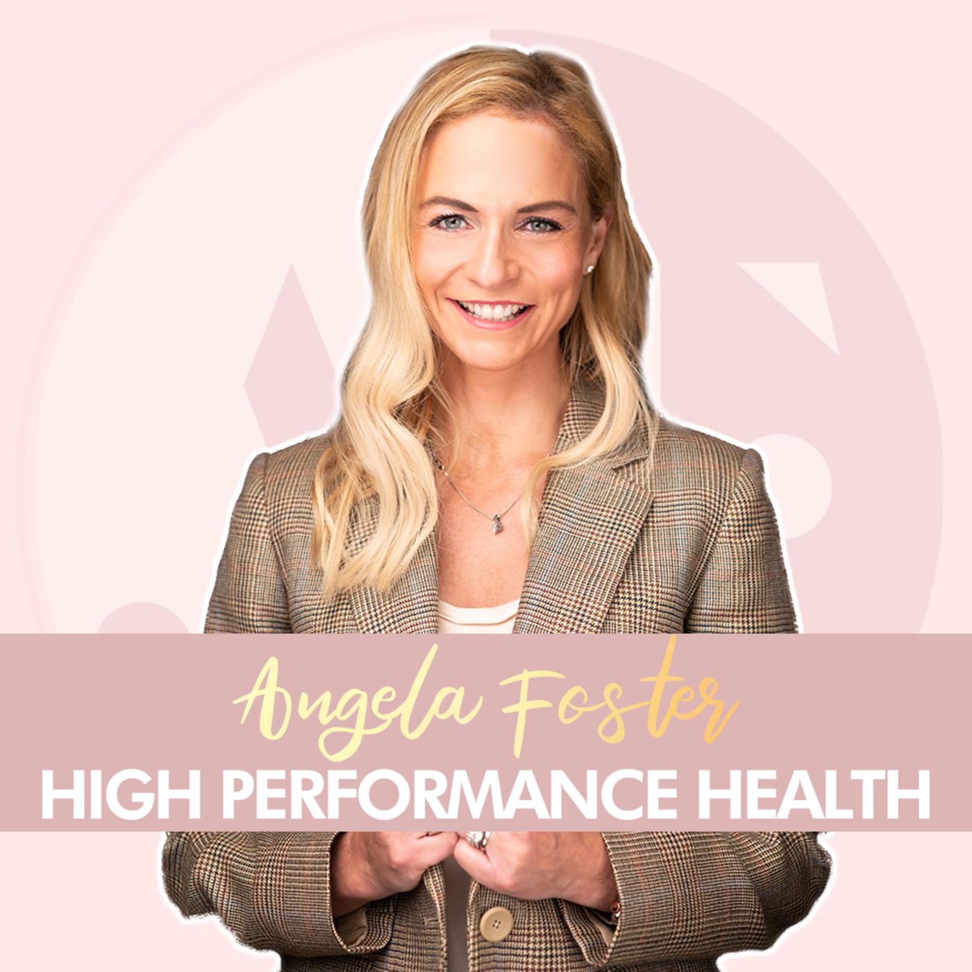 High Performance Health (podcast) - Angela Foster | Listen Notes