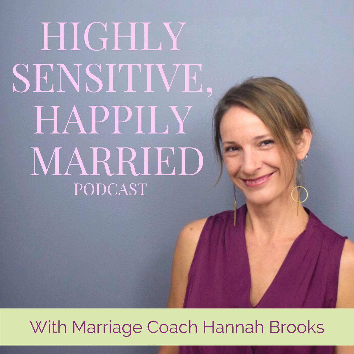 Highly Sensitive, Happily Married (podcast) - Hannah Brooks | Listen Notes