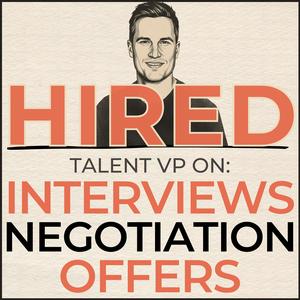 Hired: Talent VP on Job Interviews, Negotiation & Offers