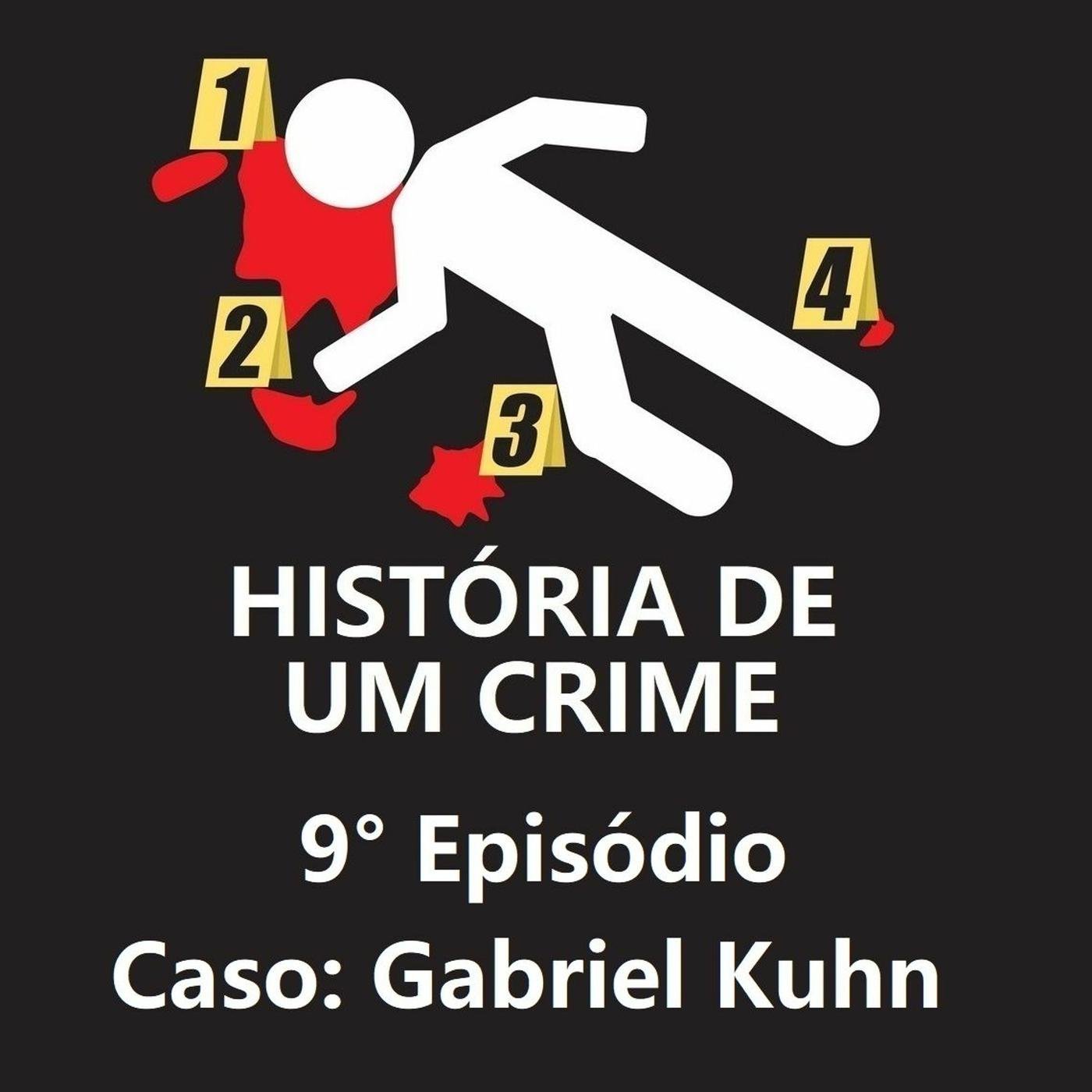 Arquivos da Violência | Isso Não É Ficção.: Caso Gabriel Kuhn