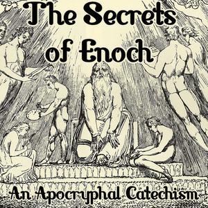 The Secrets of Enoch - An Apocryphal Catechism