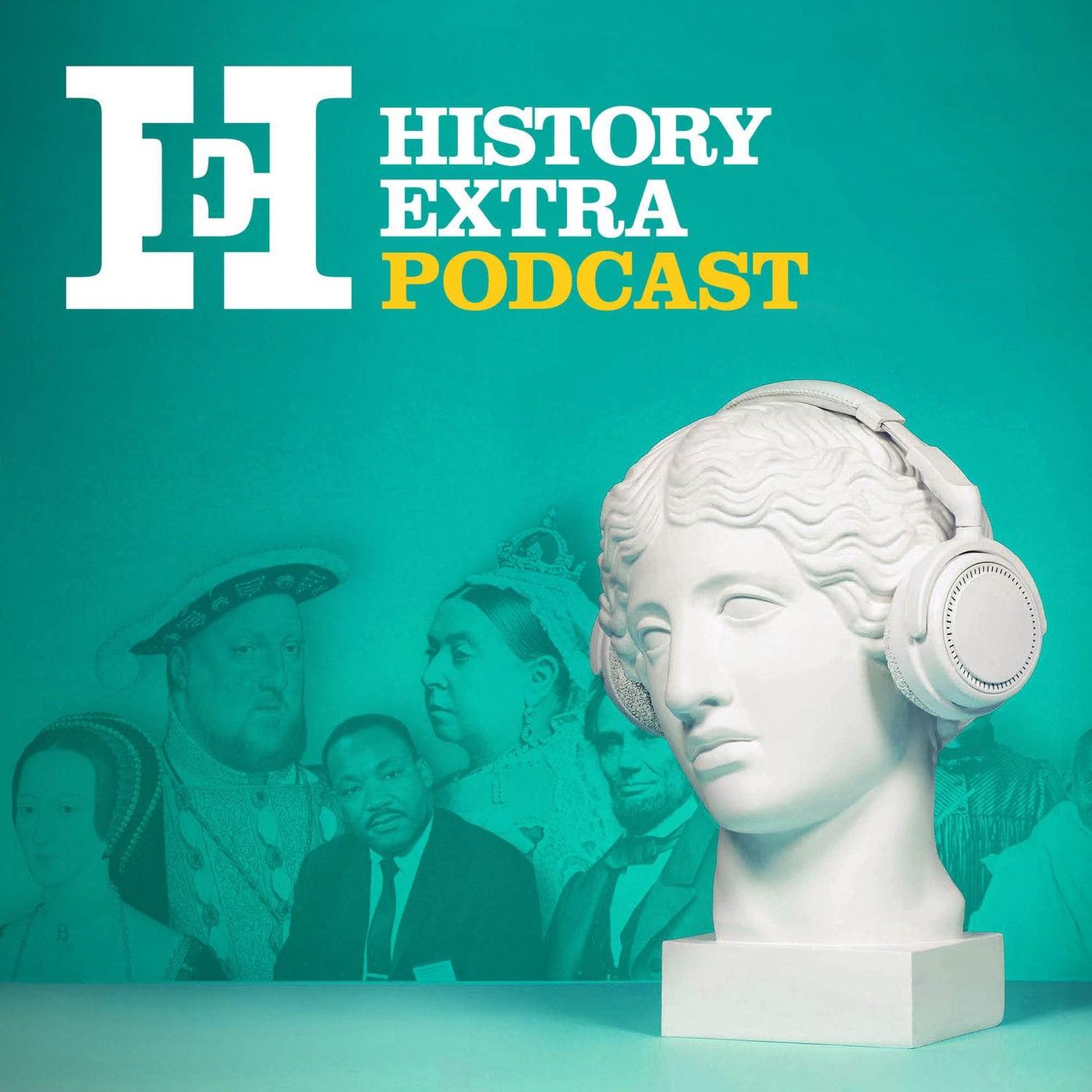 History Extra Podcast Immediate Media Listen Notes