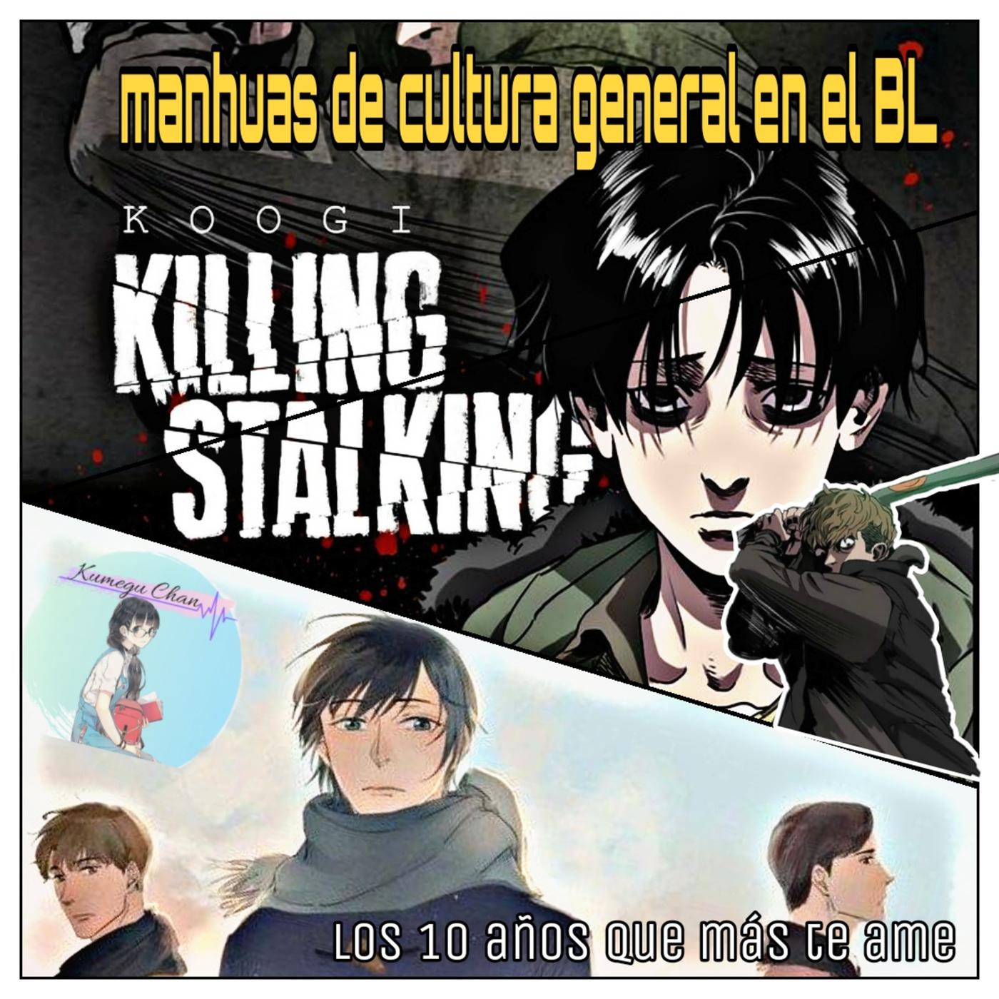 manhuas que se volvieron cultura general en el mundo del BL: killing  stalking/ los 10 años que más te ame// Kumegu Chan | Listen Notes