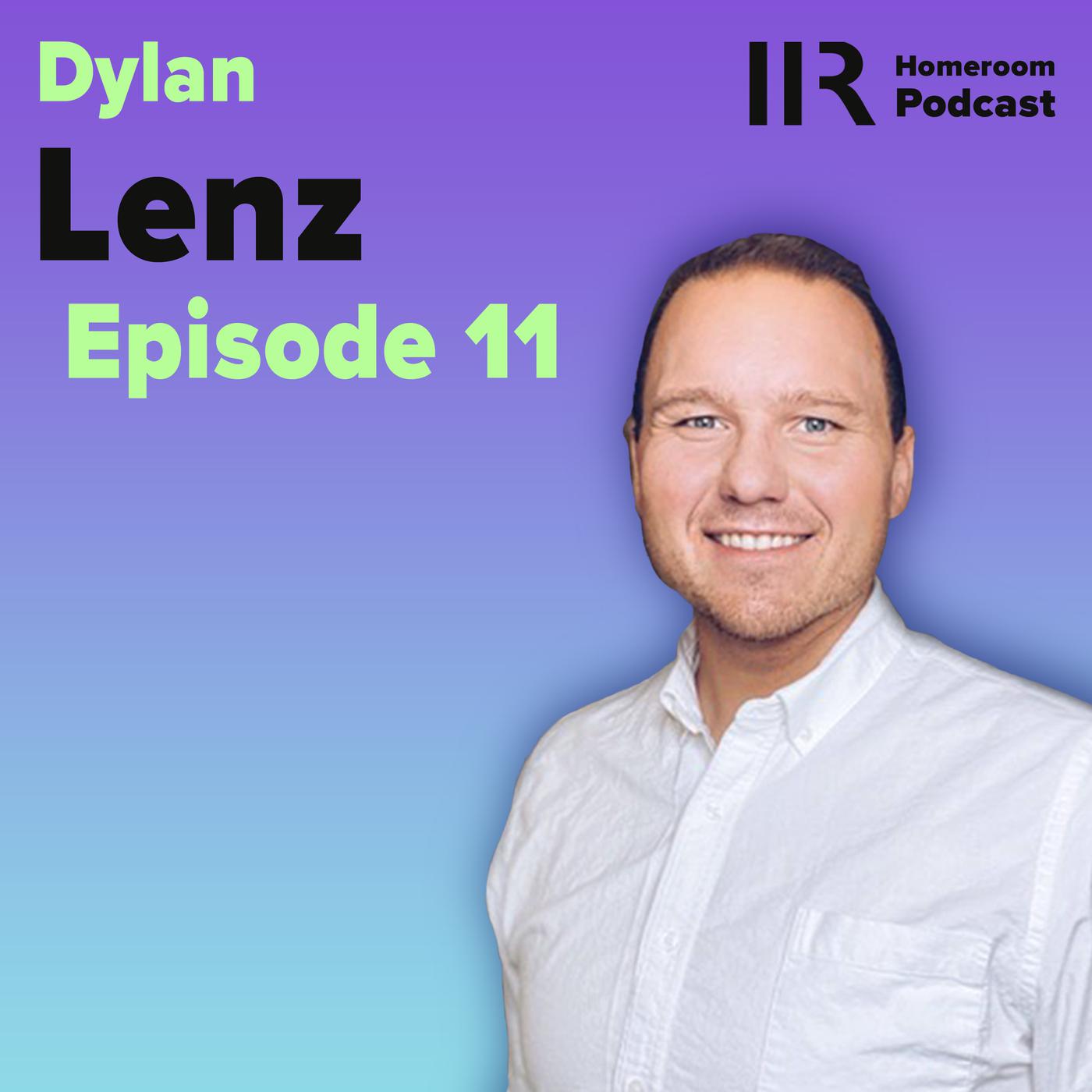 Ep. 11 - Dylan Lenz (Part 1) - Homeroom Podcast | Listen Notes