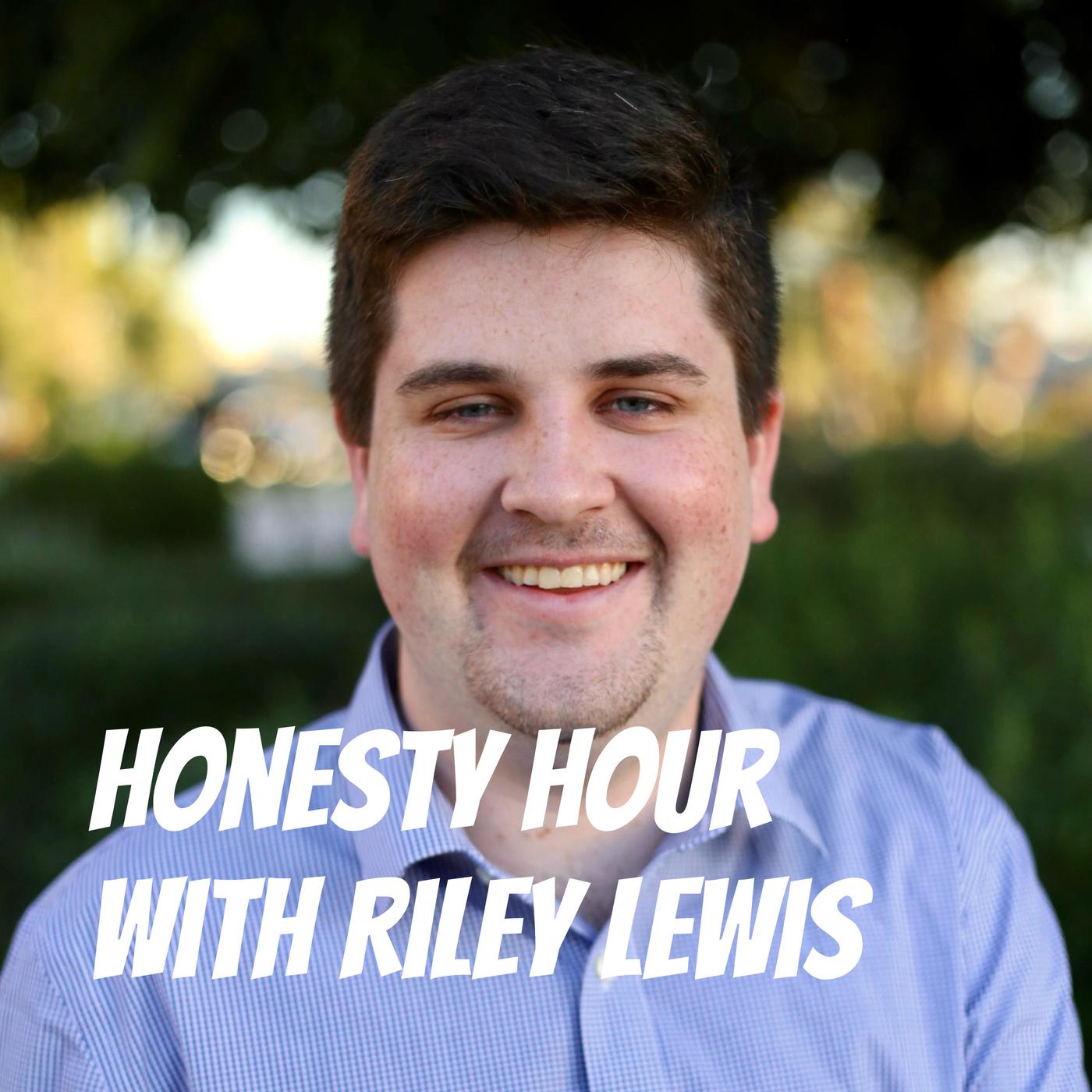 Honesty Hour with Riley Lewis (podcast) - Riley Lewis | Listen Notes