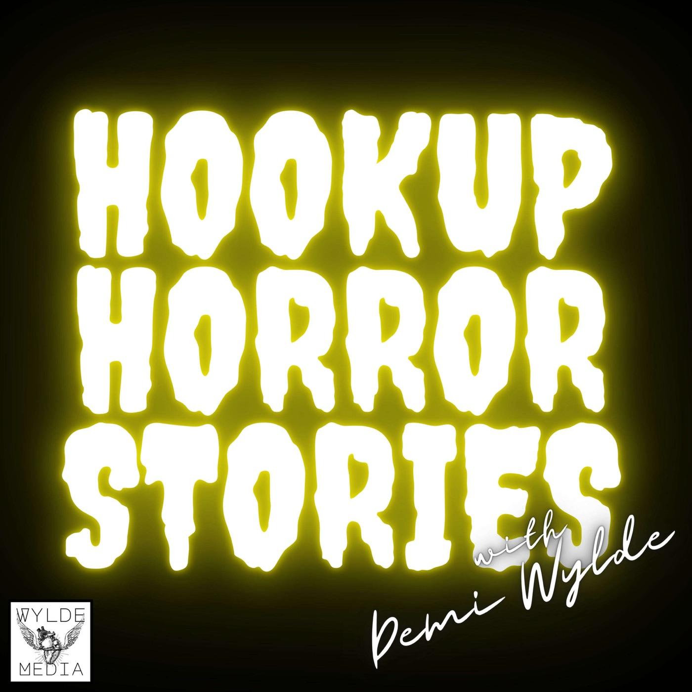 Hookup Horror Stories with Demi Wylde (podcast) - Wylde Heart Media |  Listen Notes