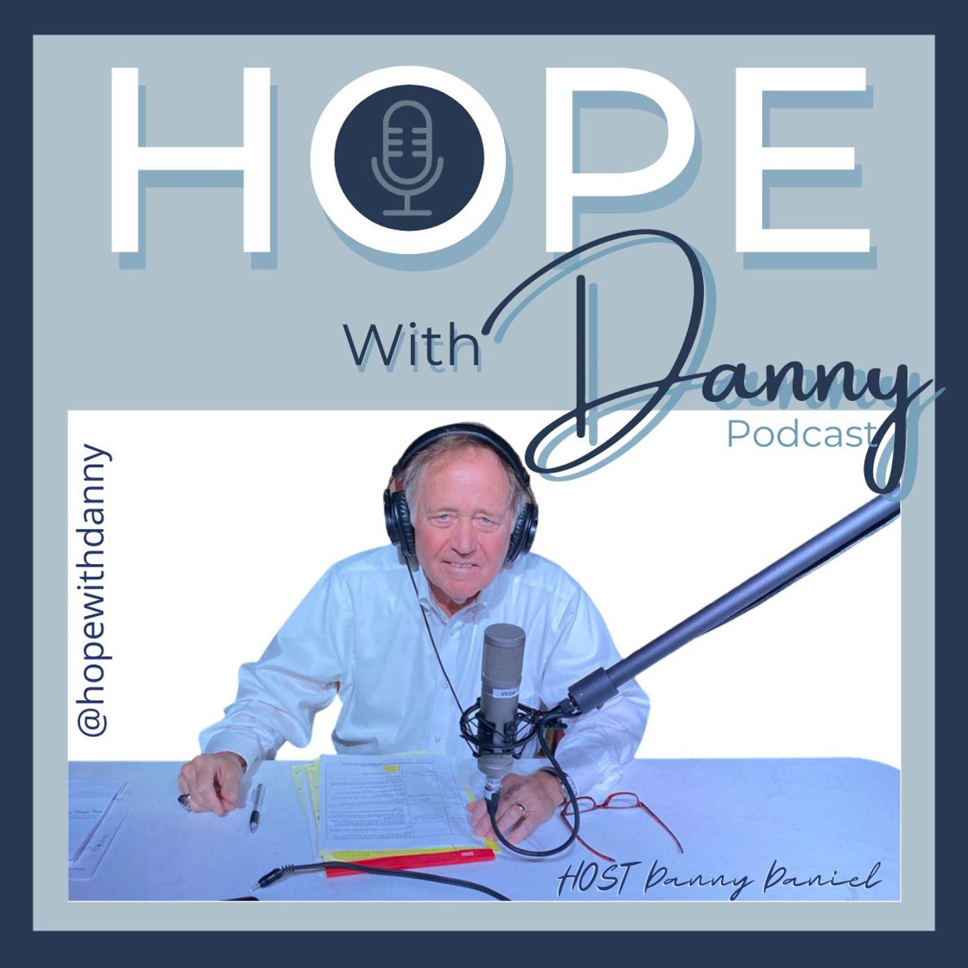 Hope with Danny (podcast) - Danny Daniel | Listen Notes