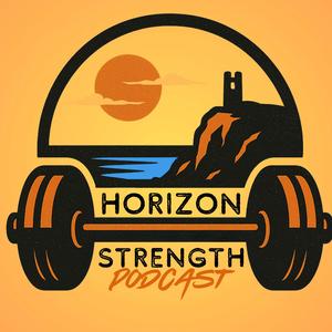 HORIZON STRENGTH PODCAST