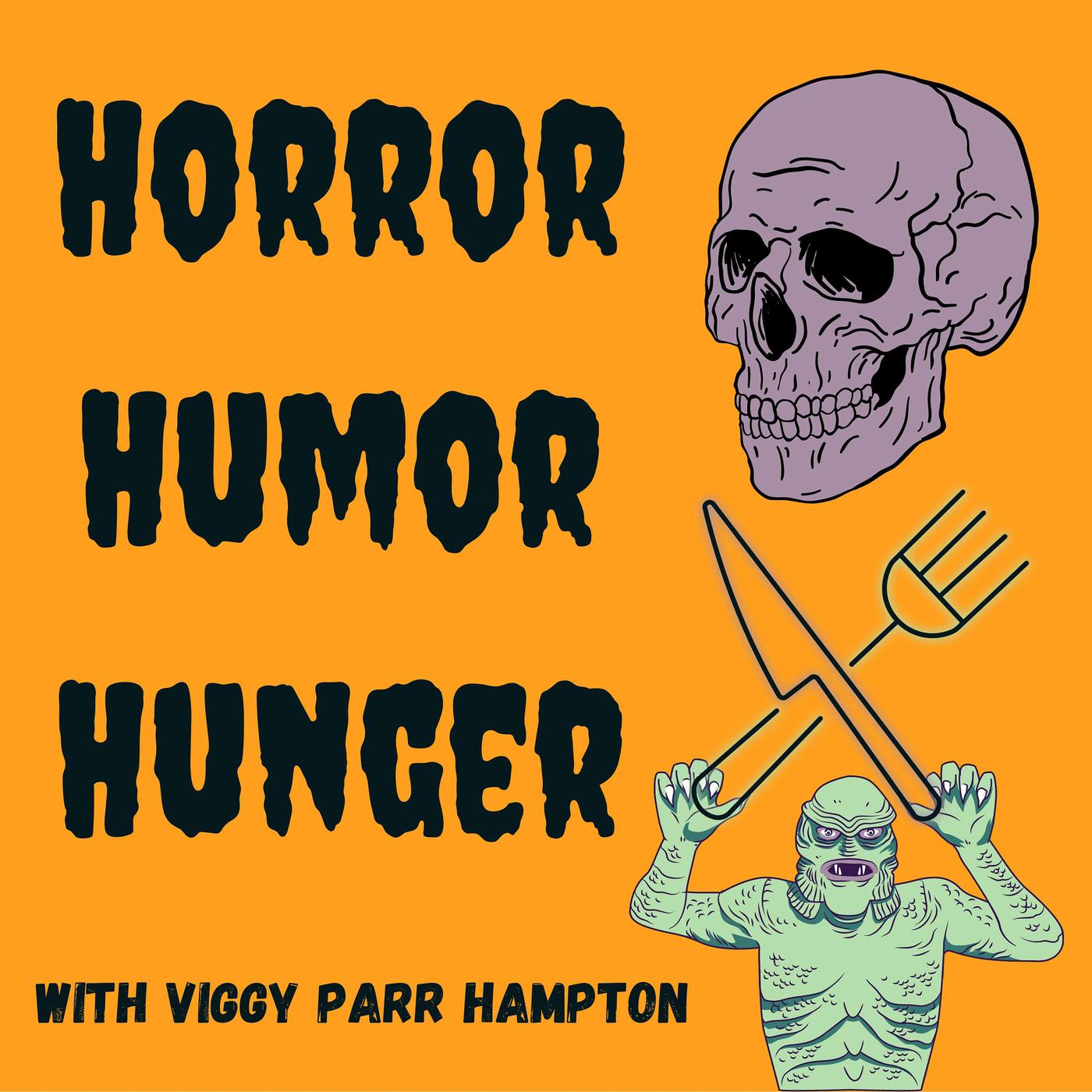 Horror Humor Hunger (podcast) - Viggy Parr Hampton | Listen Notes