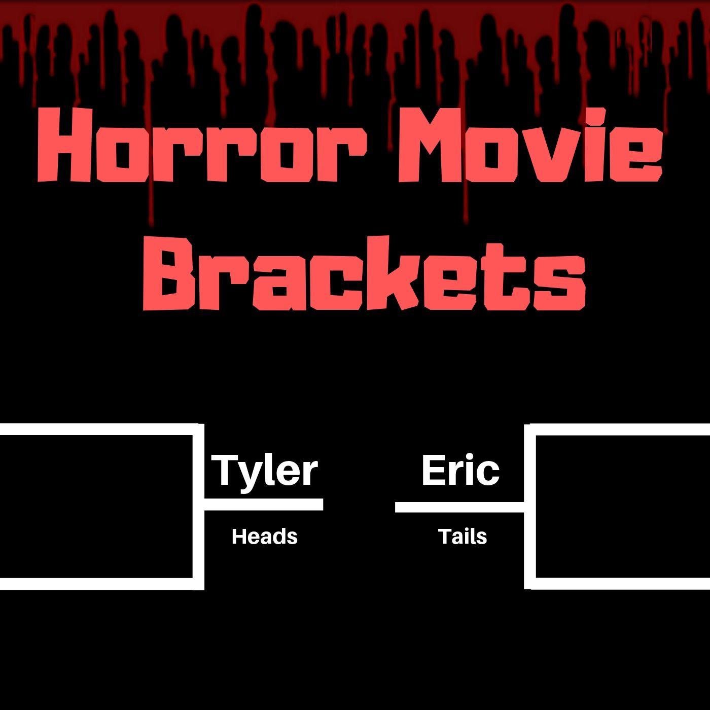 Horror Movie Brackets (podcast) - Tyler & Eric | Listen Notes