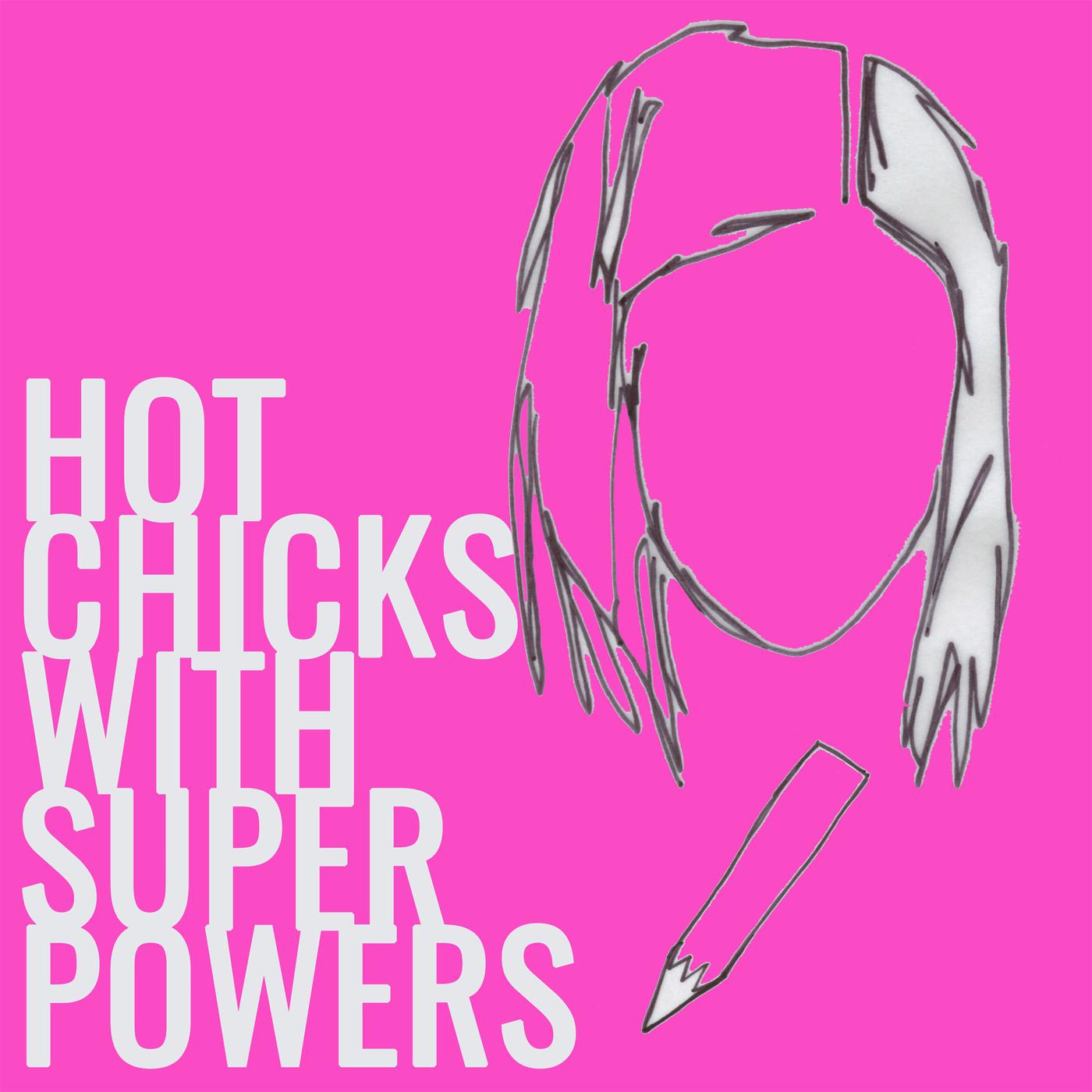 Hot Chicks With Superpowers (podcast) - Emily Hecker, Haley Aubuchon,  Hannah Wendling | Listen Notes