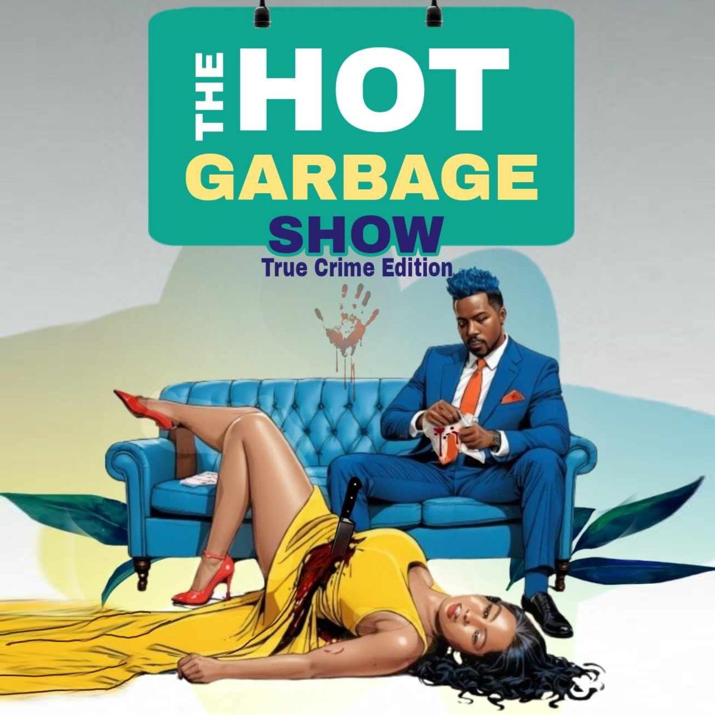 Hot Garbage Show: True Crime Edition (podcast) - Nisha Brown and Budda |  Listen Notes