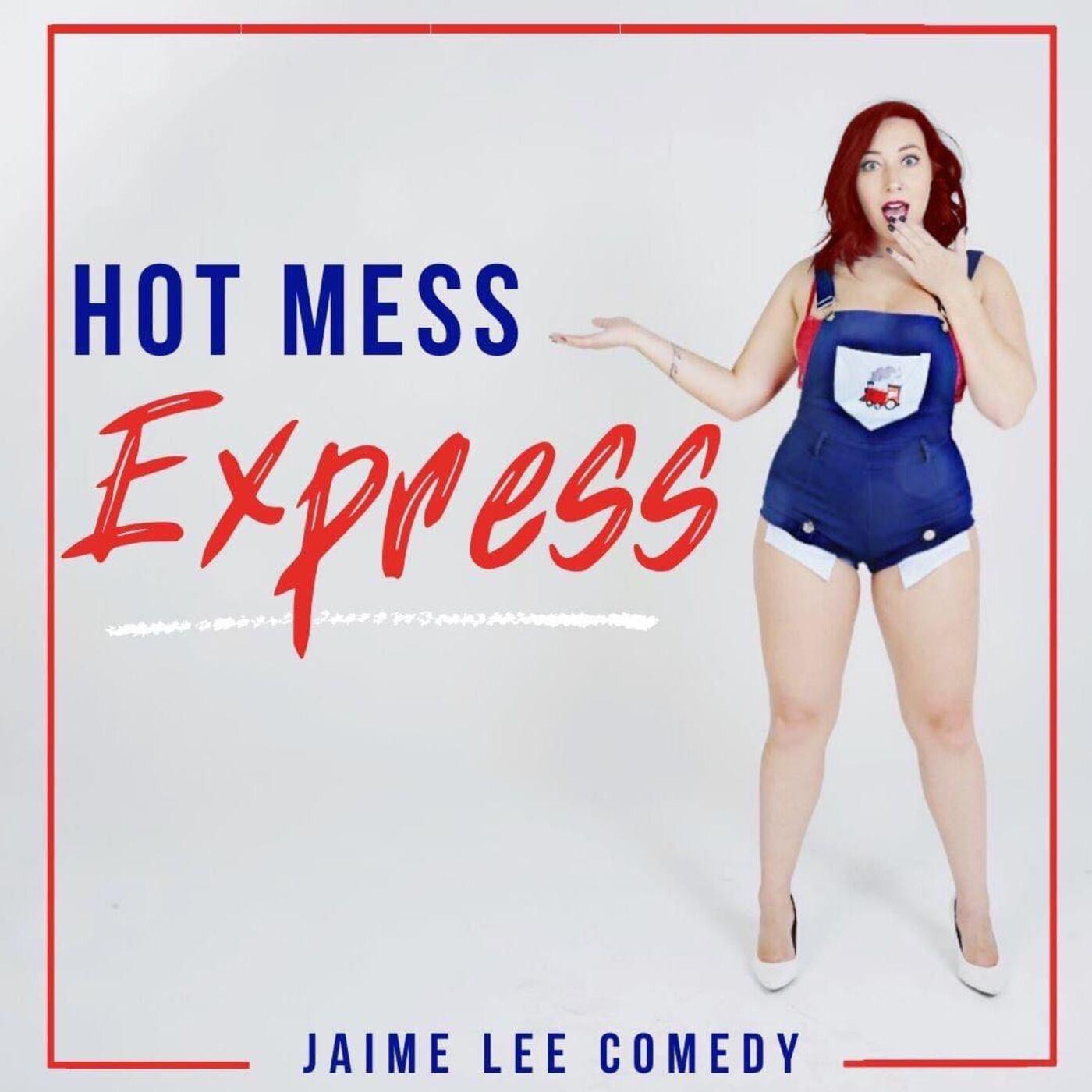 Hot Mess Express Podcast Jaime Lee Comedy