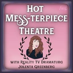 Hot Mess-Terpiece Theatre