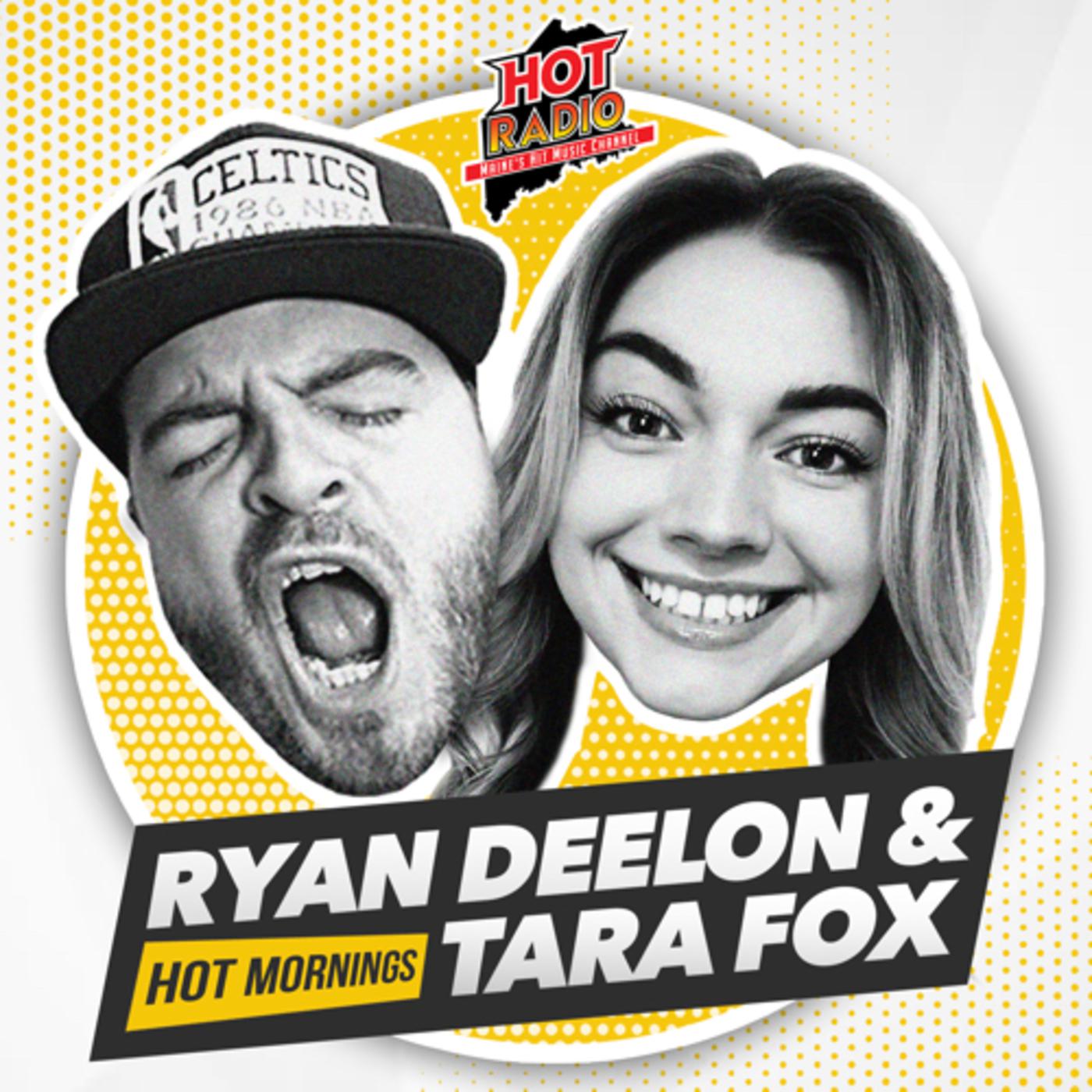 Hot Mornings with Ryan Deelon & Tara Fox (podcast) - Hot Radio Maine |  Listen Notes