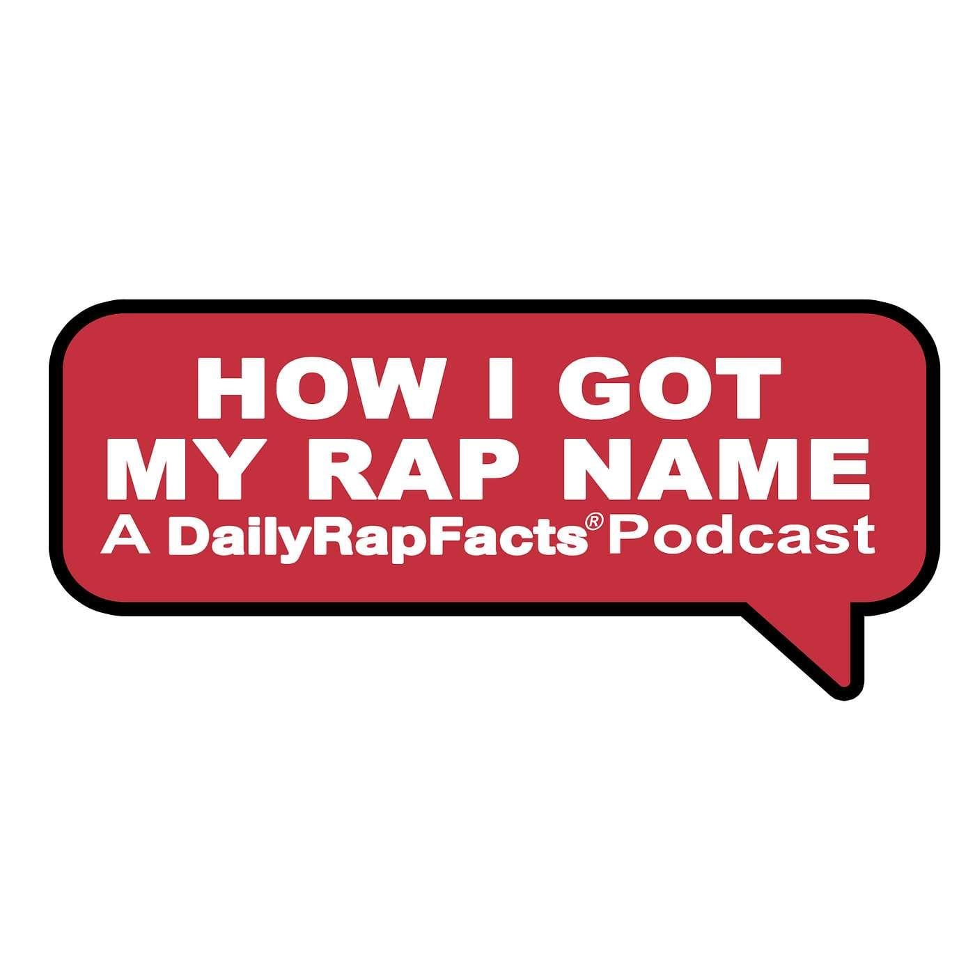 How I Got My Rap Name (podcast) - DailyRapFacts | Listen Notes