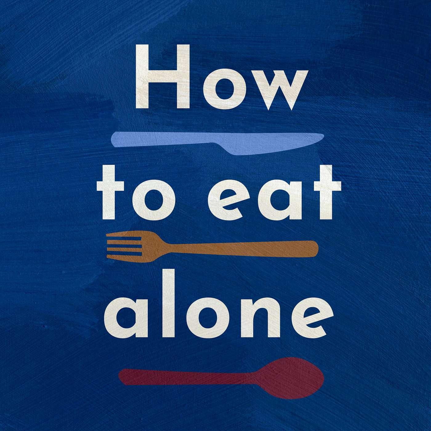 How To Eat Alone