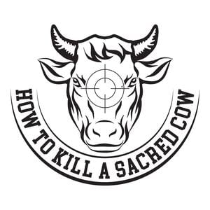How To Kill A Sacred Cow