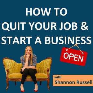How To Quit Your Job and Start A Business (Limited Series Podcast)