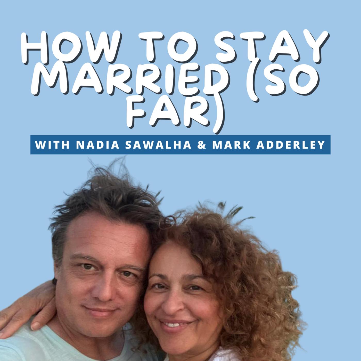 How To Stay Married (So Far) (Podcast) - Nadia Sawalha & Mark Adderley |  Listen Notes