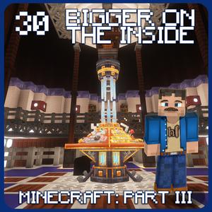 Bigger On The Inside | Minecraft: Part III