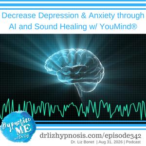 HM342 Decrease Depression and Anxiety through AI and Sound Healing with YouMind (R)