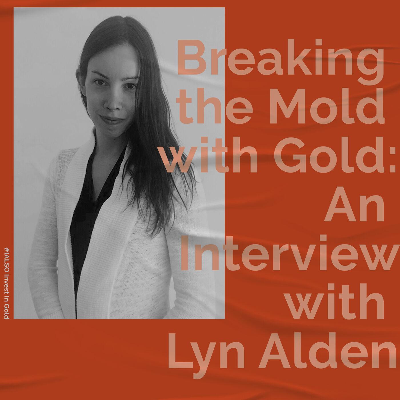 26 - Breaking the Mold with Gold: An Interview with Lyn Alden | Listen Notes