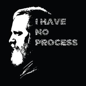 I Have No Process