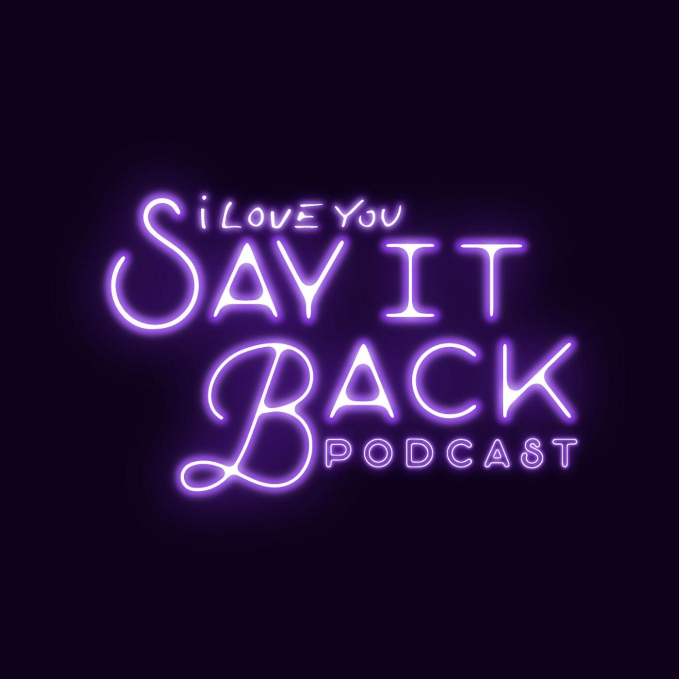 I love you, Say it Back (podcast) - Vic D | Listen Notes