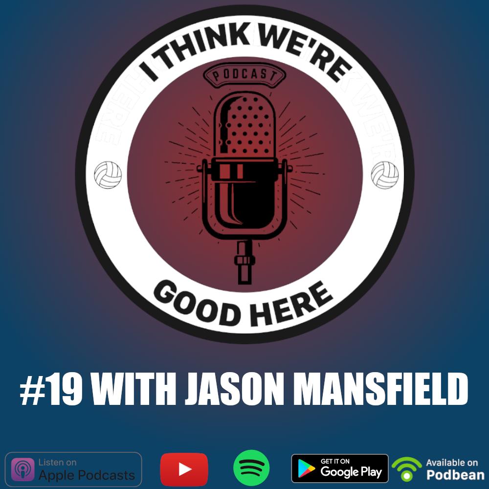 #19 - Jason Mansfield: A Born Teacher - I Think We’re Good Here ...