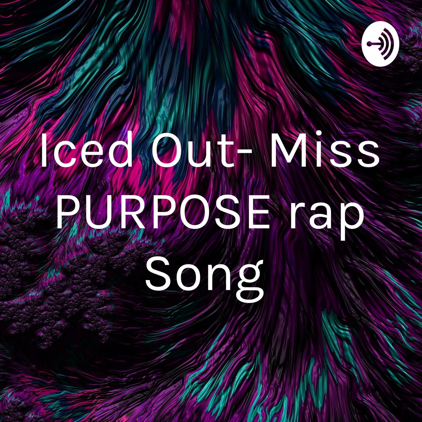 Iced Out- Miss PURPOSE rap Song 