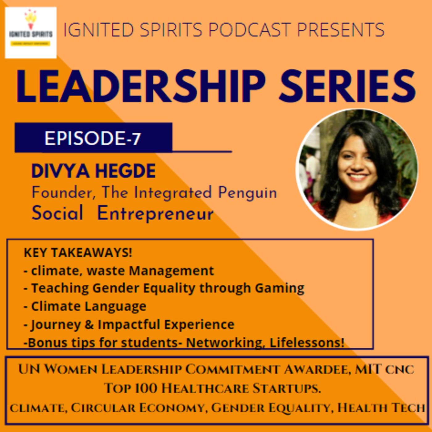 Leadership Series Ep- 07: Divya Hegde's Journey of Leadership, working ...