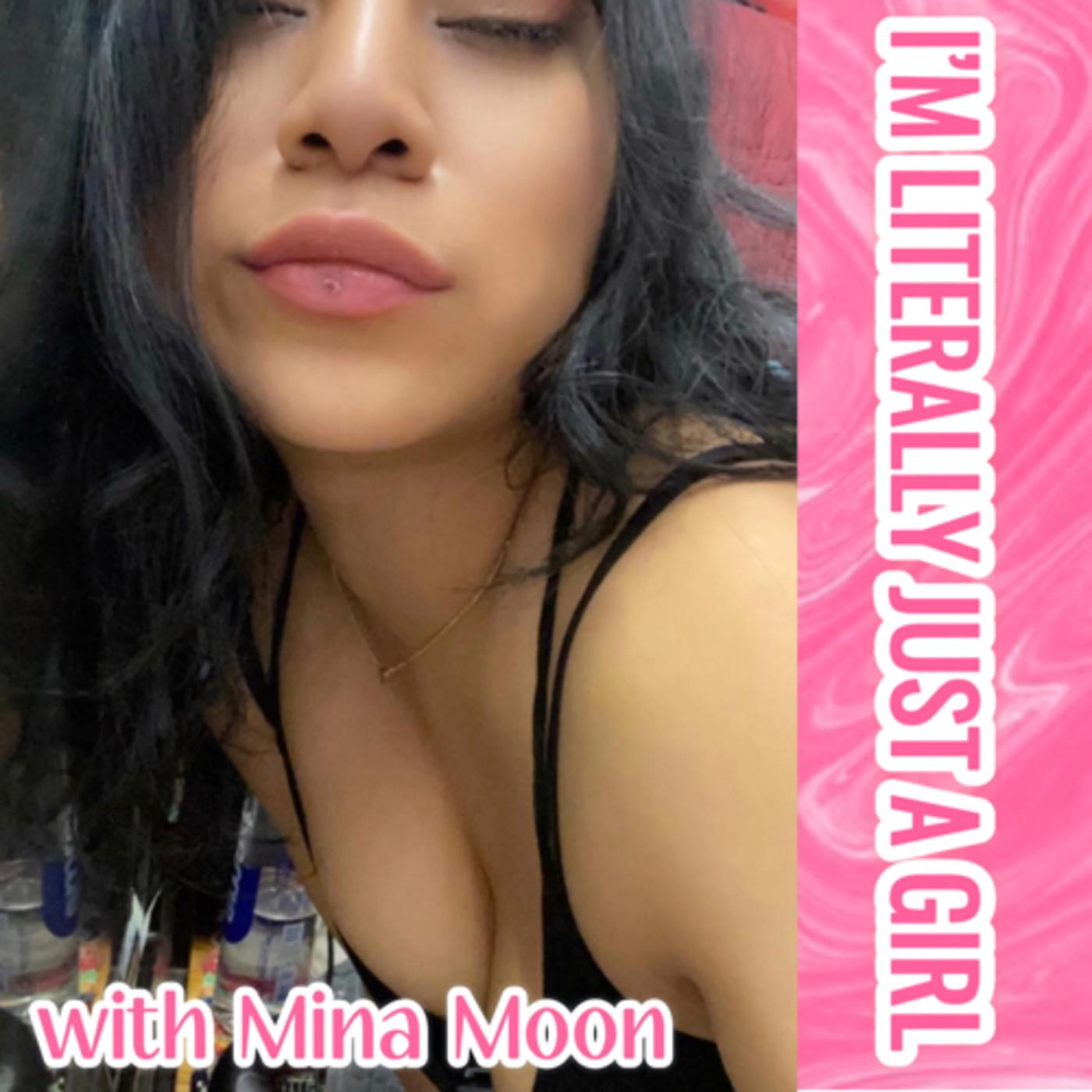 IM LITERALLY JUST A GIRL (pódcast) - Mina Moon | Listen Notes