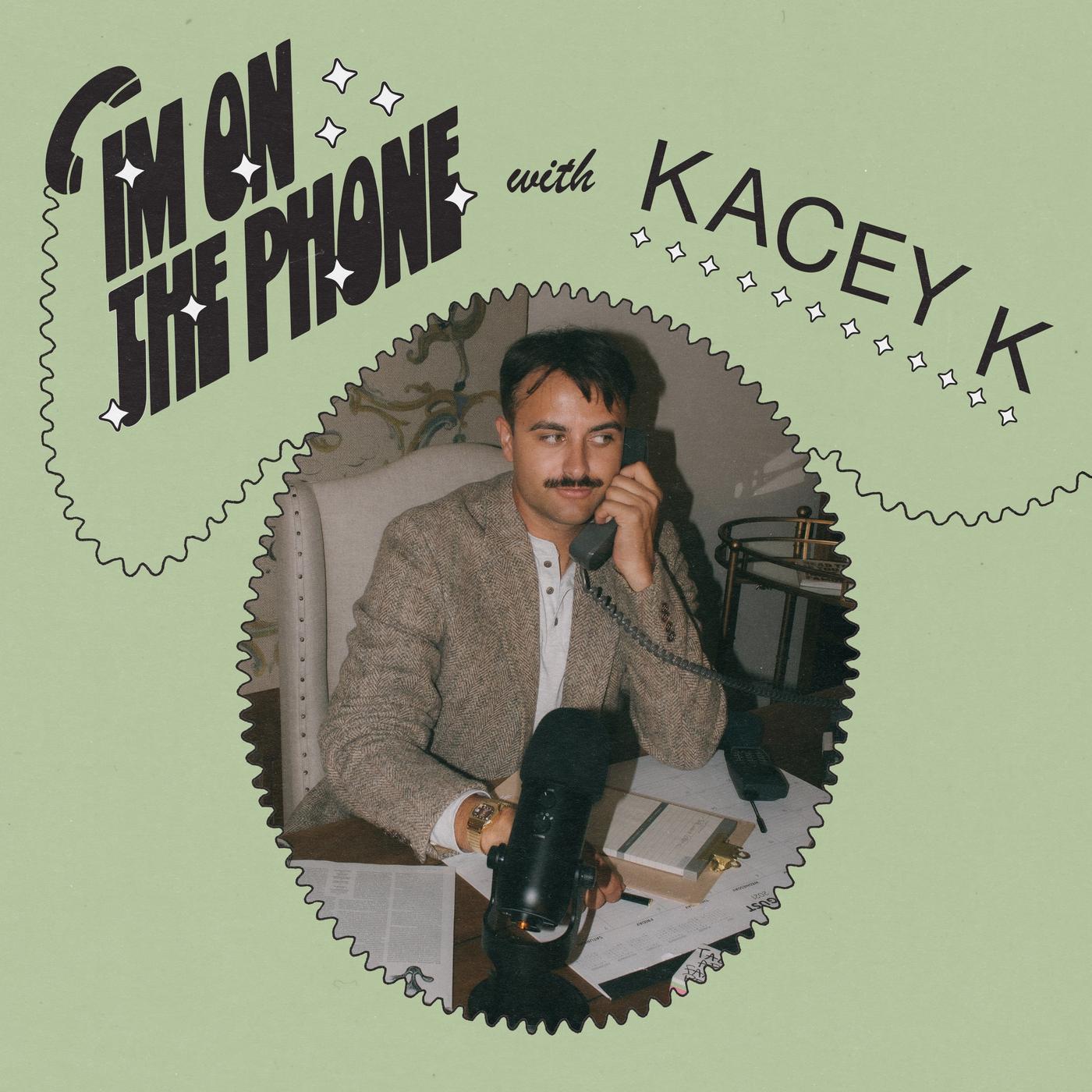 I'm On the Phone with Kacey K