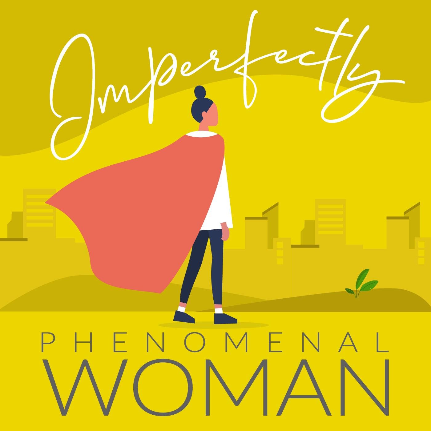 Imperfectly Phenomenal Woman (podcast) - Lauren Williams | Listen Notes