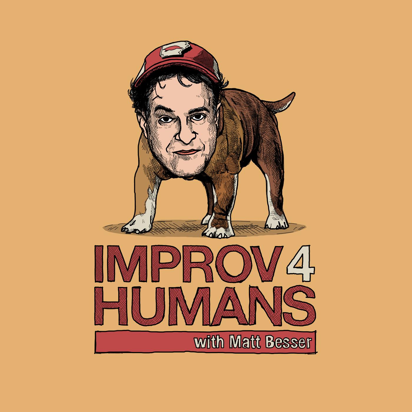 improv4humans with Matt Besser (podcast) - Matt Besser | Listen Notes