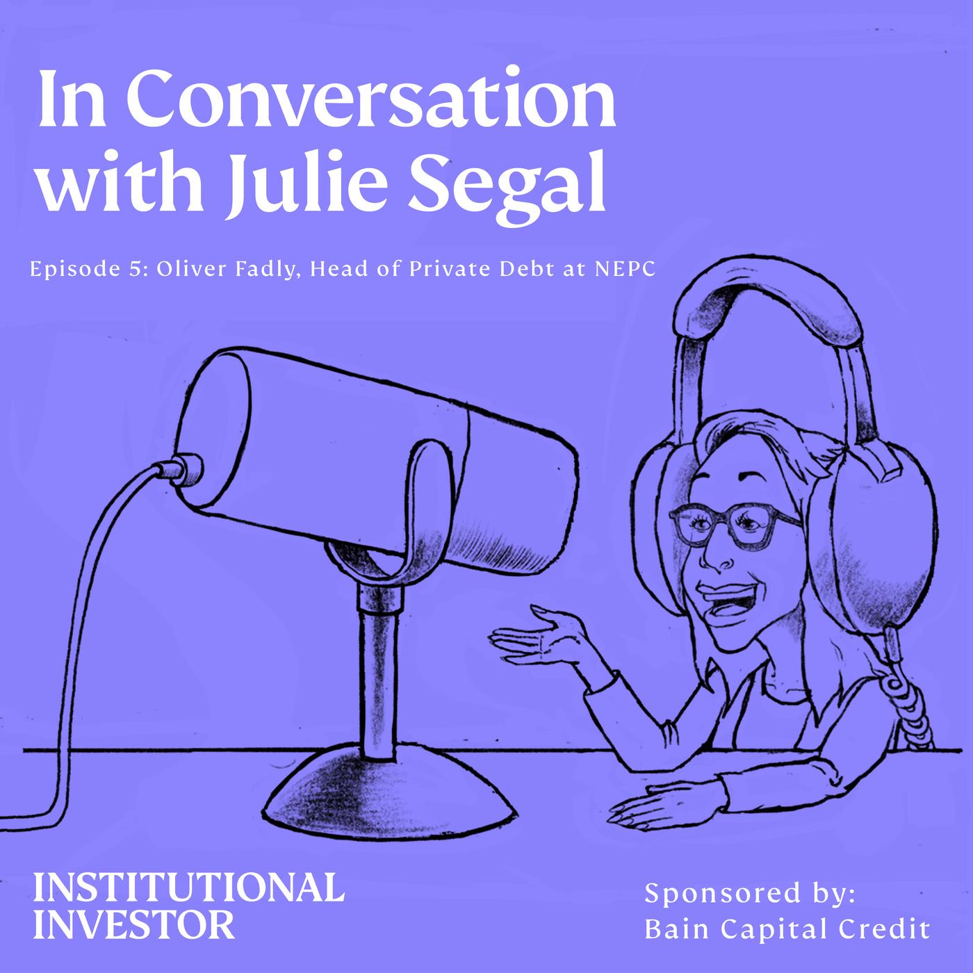 In Conversation with Julie Segal (podcast) - Institutional Investor |  Listen Notes