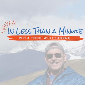 In Less Than A Minute with Todd Whitthorne