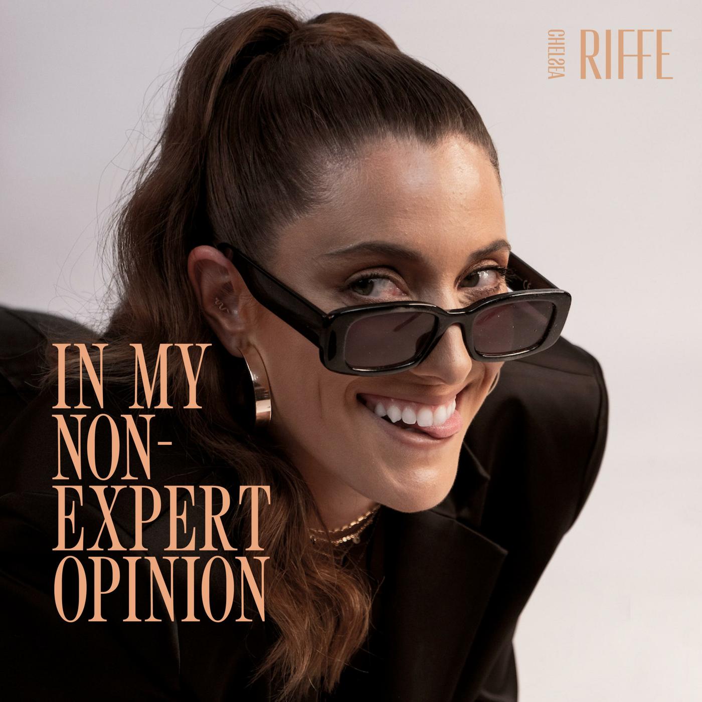 In My Non-Expert Opinion (podcast) - Chelsea Riffe | Listen Notes