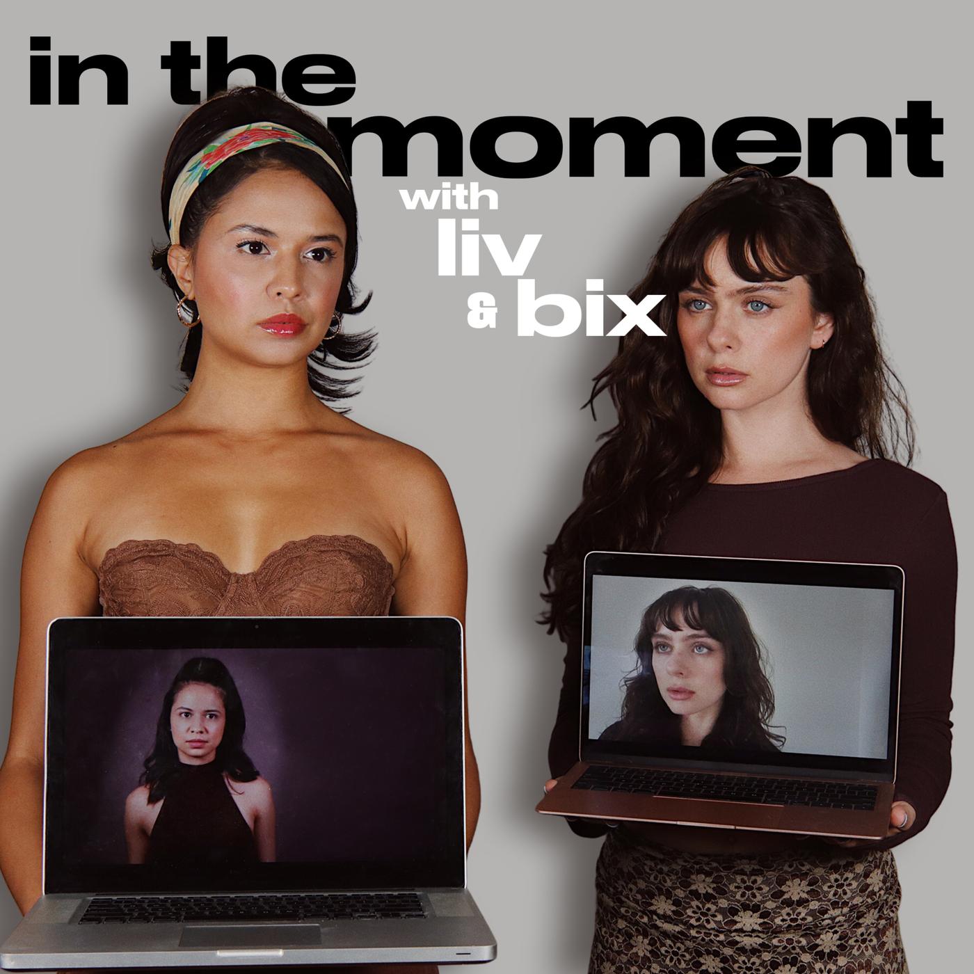 In The Moment with Liv &amp; Bix