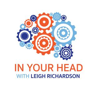 In Your Head with Leigh Richardson