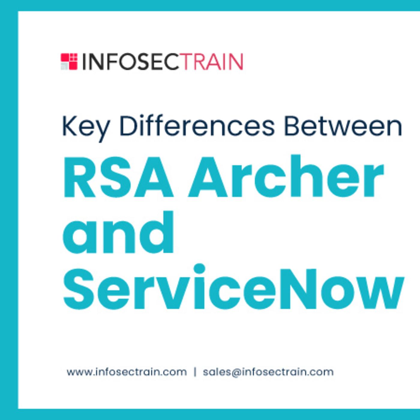 Key Differences Between RSA Archer and ServiceNow - InfosecTrain ...