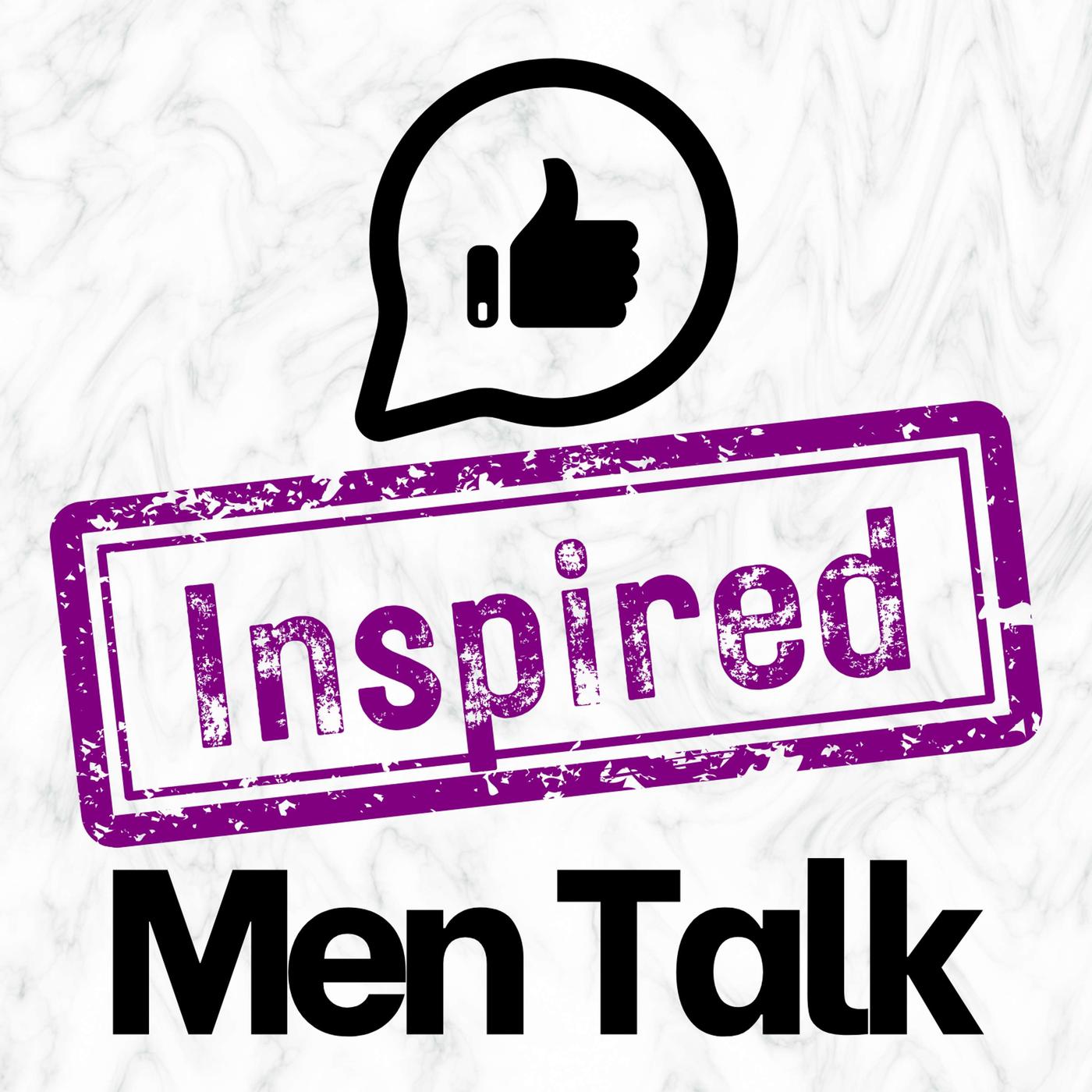 Inspired Men Talk: Breaking the Stigma of Men's Mental Health