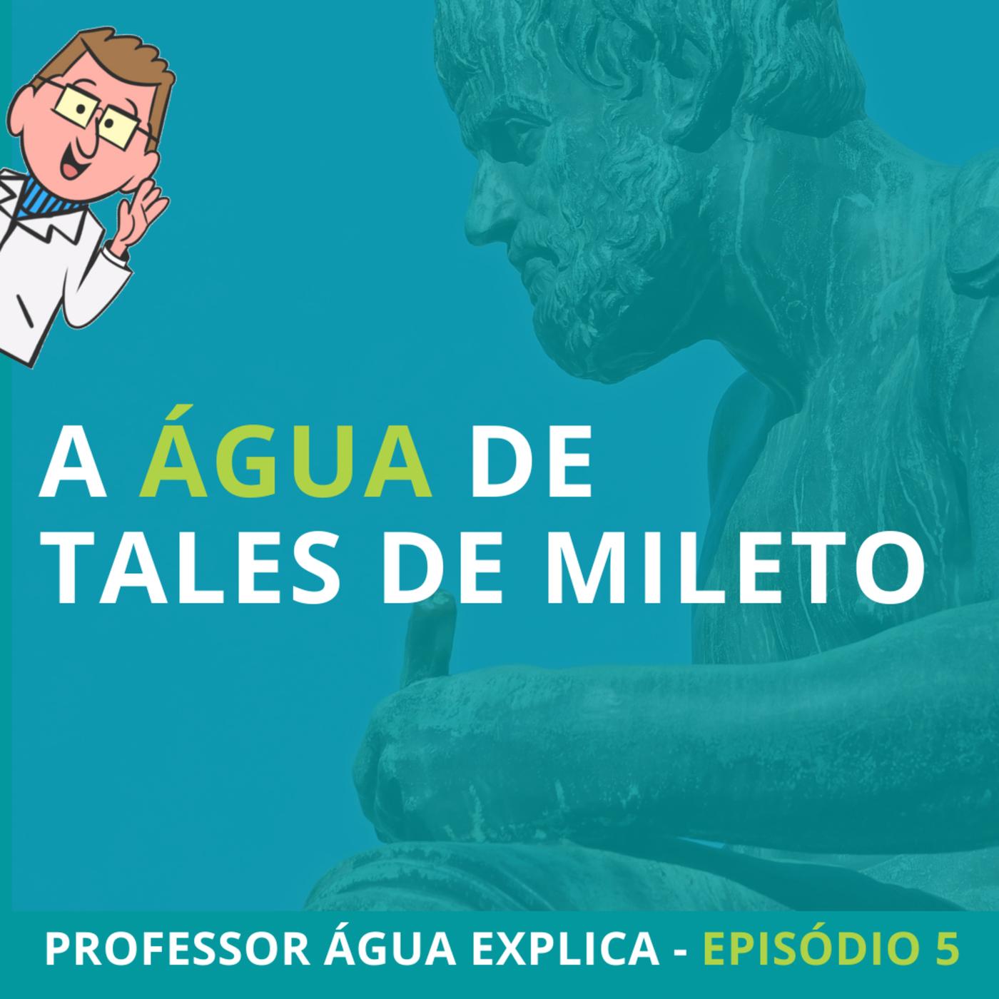 A água de Tales de Mileto - Instituto Água Sustentável (podcast ...