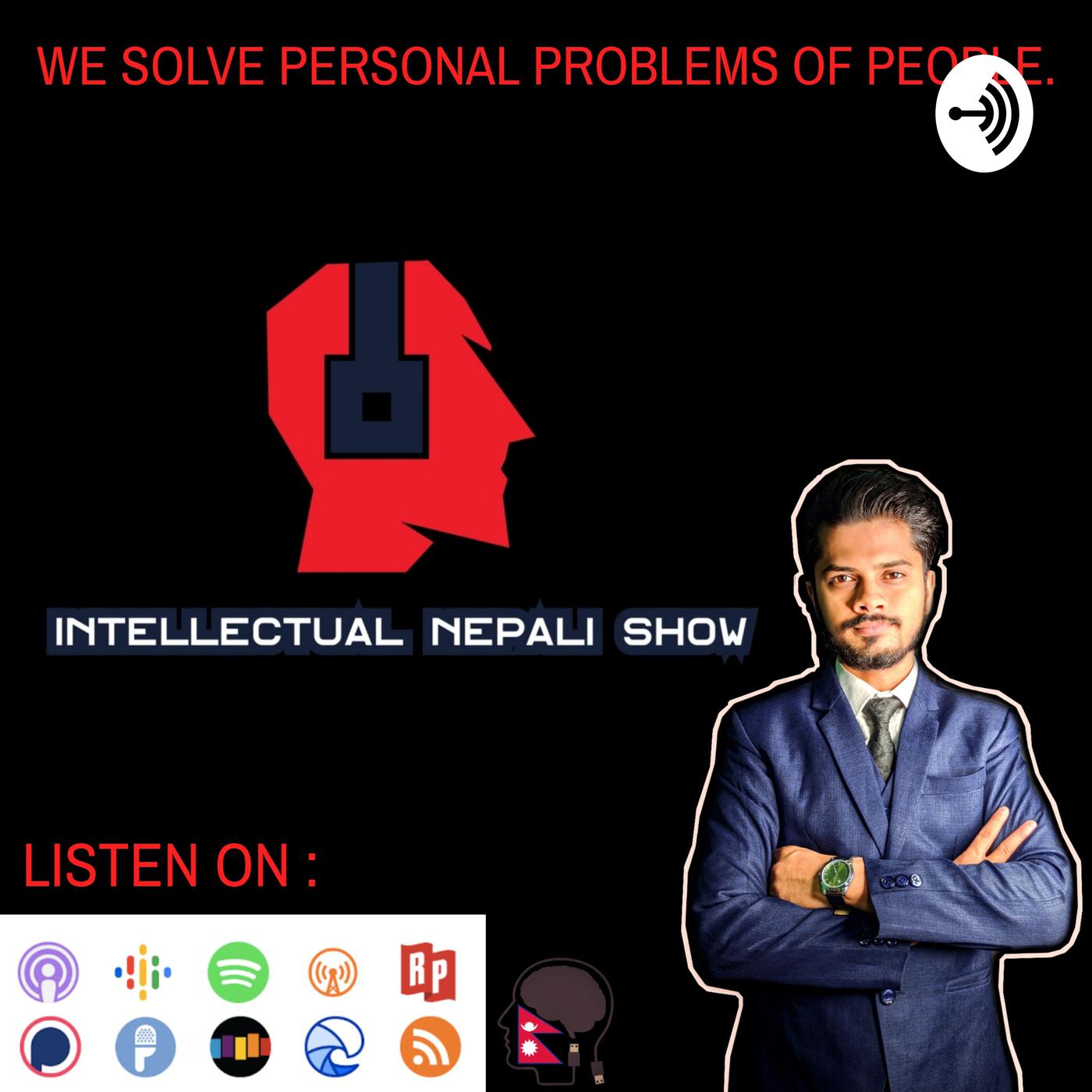 Intellectual Nepali Show | Problem Solving practitioner. 