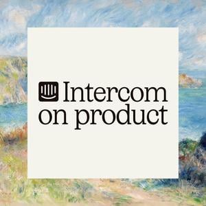 Intercom on Product: How we became an AI-first company