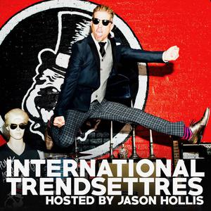 Int'l Trendsetters w/ Jason Hollis