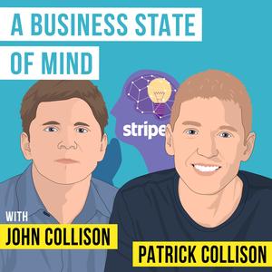 Patrick Collison & John Collison - A Business State of Mind - [Invest Like the Best, EP.348]