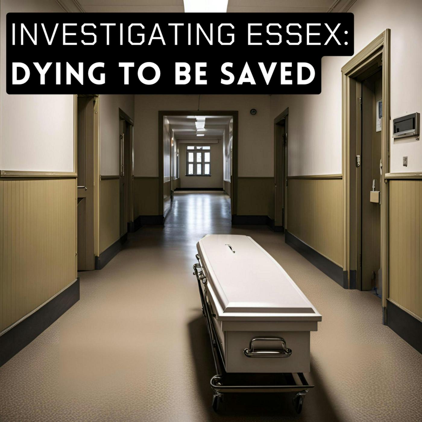 Investigating Essex: Dying To Be Saved 