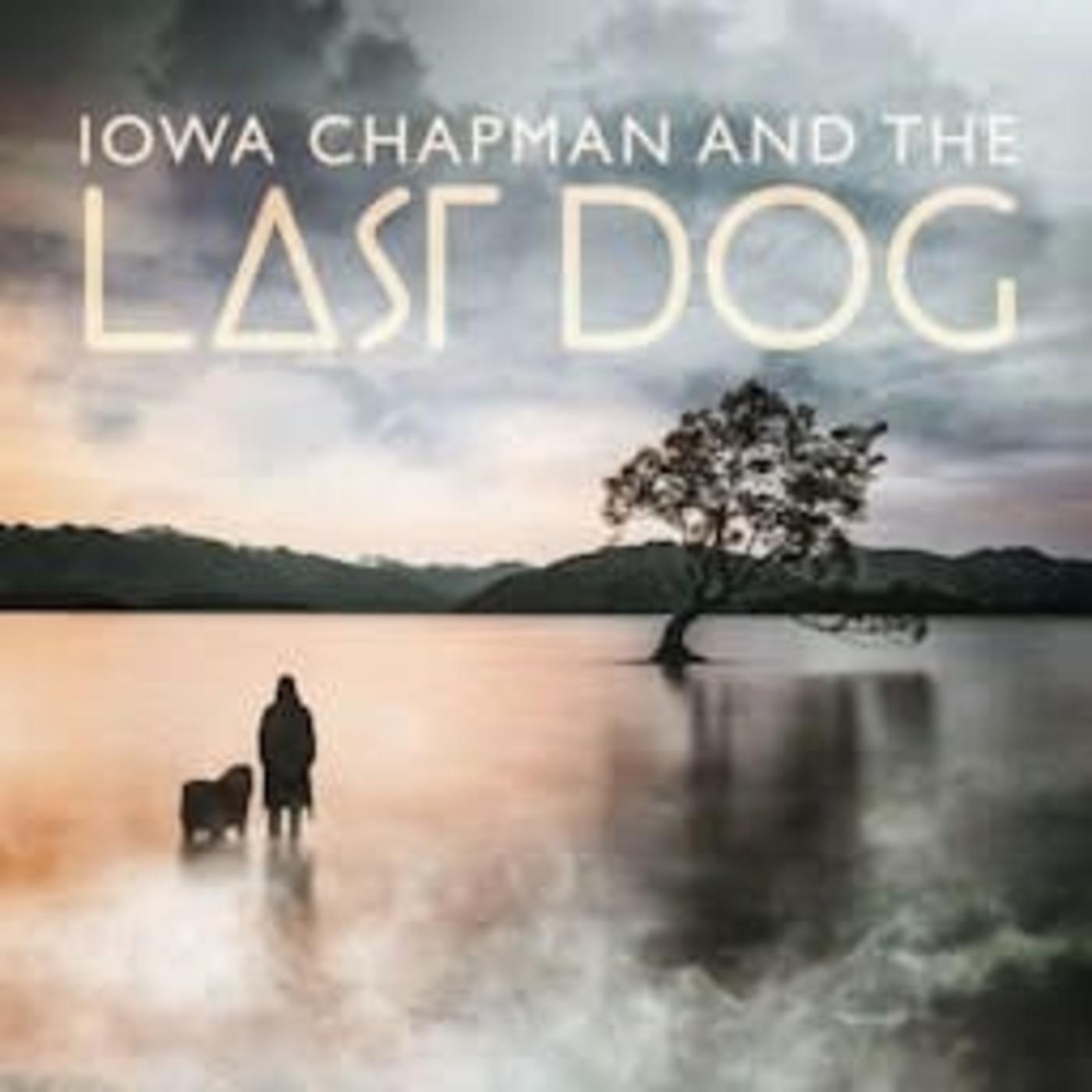 Iowa Chapman and The Last Dog (podcast) - GZM Shows | Listen Notes